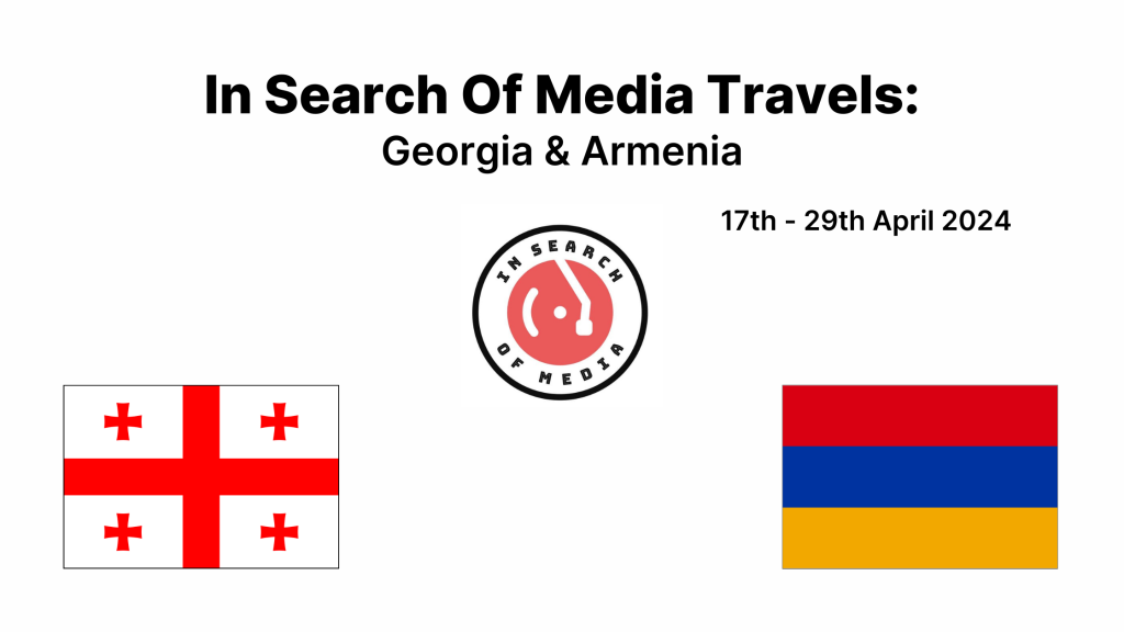 In Search Of Media Travels: Georgia & Armenia (April)